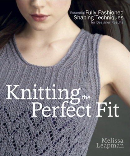 Knitting the Perfect Fit: Essential Fully Fashioned Shaping