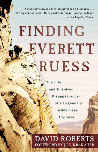Finding Everett Ruess: The Life and Unsolved Disappearance of a