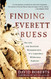 Finding Everett Ruess: The Life and Unsolved Disappearance of a