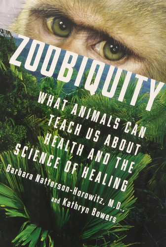 Zoobiquity: What Animals Can Teach Us About Health and the Science of