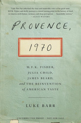 Provence 1970: M.F.K. Fisher Julia Child James Beard and the