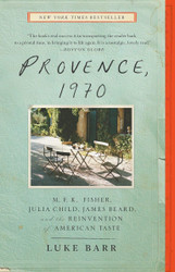 Provence 1970: M.F.K. Fisher Julia Child James Beard and the