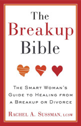 The Breakup Bible: The Smart Woman's Guide to Healing from a Breakup