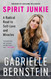 Spirit Junkie: A Radical Road to Self-Love and Miracles