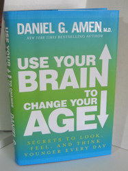 Use Your Brain to Change Your Age: Secrets to Look Feel and Think