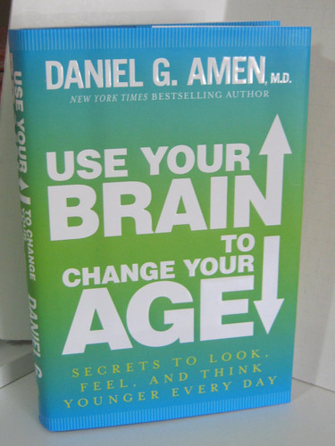 Use Your Brain to Change Your Age: Secrets to Look Feel and Think