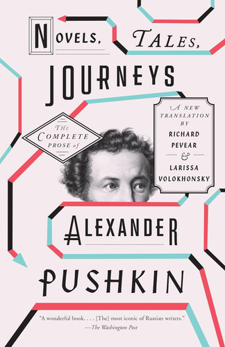 Novels Tales Journeys: The Complete Prose of Alexander Pushkin