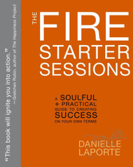 The Fire Starter Sessions: A Soulful + Practical Guide to Creating