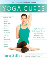 Yoga Cures: Simple Routines to Conquer More Than 50 Common Ailments