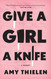 Give a Girl a Knife: A Memoir