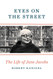 Eyes on the Street: The Life of Jane Jacobs
