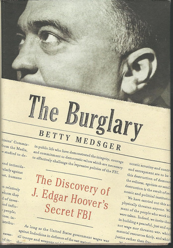 The Burglary: The Discovery of J. Edgar Hoover's Secret FBI