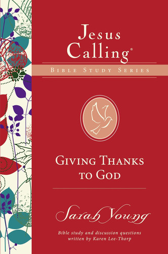 Giving Thanks to God (Jesus Calling Bible Studies)