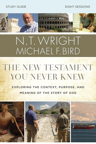 The New Testament You Never Knew Bible Study Guide: Exploring the