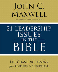 21 Leadership Issues in the Bible: Life-Changing Lessons from Leaders