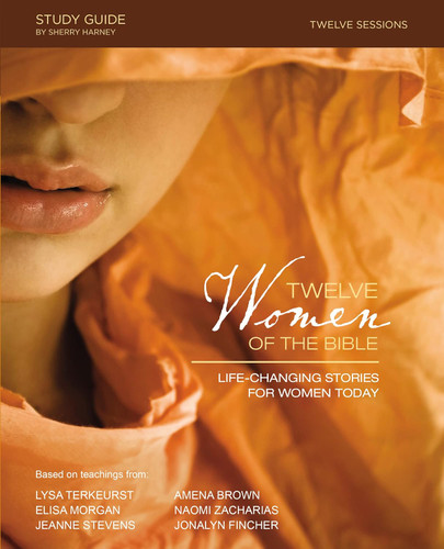Twelve Women of the Bible Study Guide: Life-Changing Stories for