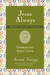 Embracing Jesus' Love (Jesus Always Bible Studies)