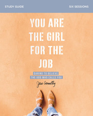 You Are the Girl for the Job Bible Study Guide: Daring to Believe the
