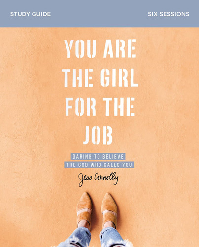 You Are the Girl for the Job Bible Study Guide: Daring to Believe the