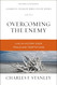 Overcoming the Enemy: Live in Victory Over Trials and Temptations