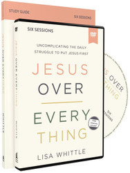 Jesus Over Everything Study Guide with DVD: Uncomplicating the Daily