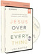 Jesus Over Everything Study Guide with DVD: Uncomplicating the Daily