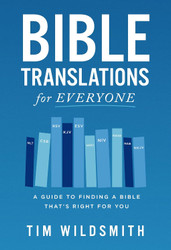 Bible Translations for Everyone: A Guide to Finding a Bible That's