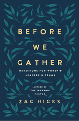 Before We Gather: Devotions for Worship Leaders and Teams