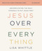Jesus Over Everything Bible Study Guide plus Streaming Video