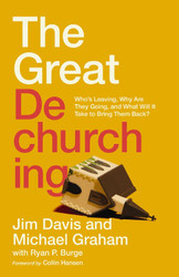 The Great Dechurching: Who's Leaving Why Are They Going and What Will