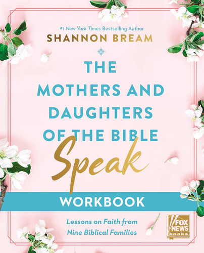 The Mothers and Daughters of the Bible Speak Workbook: Lessons on