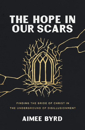 The Hope in Our Scars: Finding the Bride of Christ in the Underground