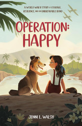 Operation: Happy: A World War II Story of Courage Resilience and an