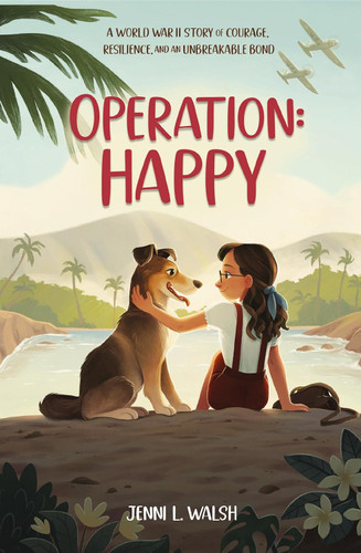 Operation: Happy: A World War II Story of Courage Resilience and an