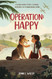Operation: Happy: A World War II Story of Courage Resilience and an