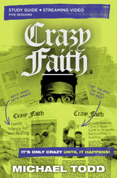 Crazy Faith Bible Study Guide plus Streaming Video: It's Only Crazy