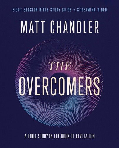 The Overcomers Bible Study Guide plus Streaming Video: A Bible Study