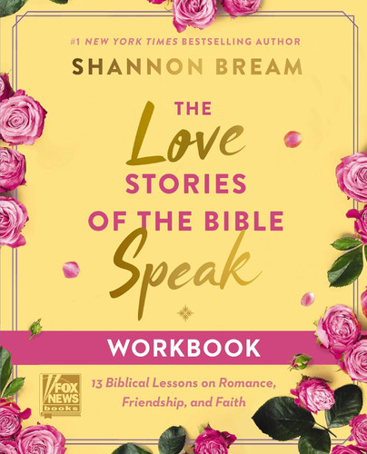 The Love Stories of the Bible Speak Workbook: 13 Biblical Lessons on