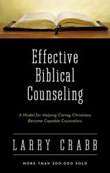 Effective Biblical Counseling: A Model for Helping Caring Christians
