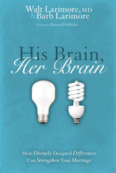 His Brain Her Brain: How Divinely Designed Differences Can Strengthen