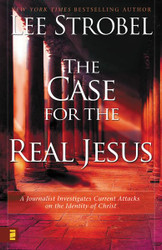 The Case for the Real Jesus: A Journalist Investigates Current