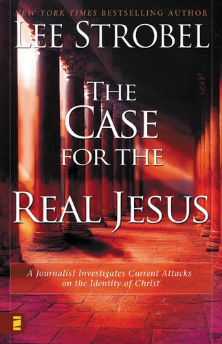 The Case for the Real Jesus: A Journalist Investigates Current
