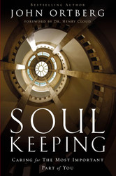 Soul Keeping: Caring For the Most Important Part of You