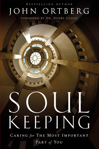 Soul Keeping: Caring For the Most Important Part of You
