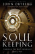 Soul Keeping: Caring For the Most Important Part of You
