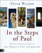 In the Steps of Paul: An Illustrated Guide to the Apostle's Life and