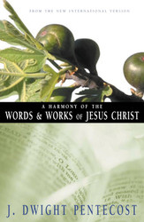 A Harmony of the Words and Works of Jesus Christ: From the New