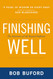 Finishing Well: The Adventure of Life Beyond Halftime