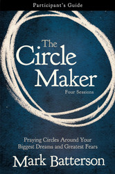 The Circle Maker Bible Study Participant's Guide: Praying Circles