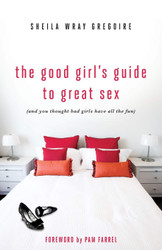 The Good Girl's Guide to Great Sex:
